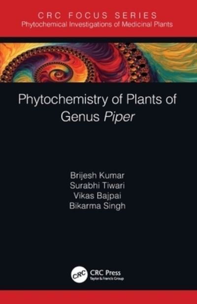 Cover for Kumar, Brijesh (Central Drug Research, India) · Phytochemistry of Plants of Genus Piper - Phytochemical Investigations of Medicinal Plants (Pocketbok) (2022)