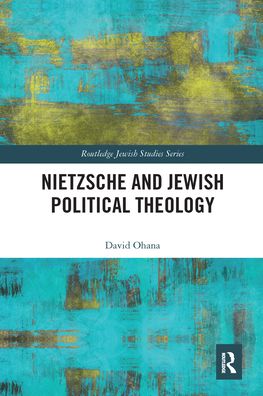 Cover for David Ohana · Nietzsche and Jewish Political Theology - Routledge Jewish Studies Series (Pocketbok) (2020)