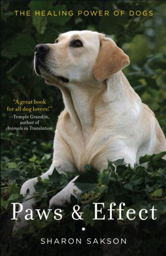 Cover for Sharon Sakson · Paws &amp; Effect: the Healing Power of Dogs (Paperback Book) (2009)