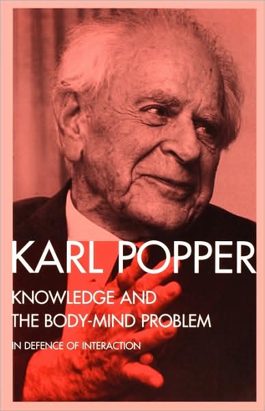 Knowledge and the Body-Mind Problem: In Defence of Interaction - Karl Popper - Livres - Taylor & Francis Ltd - 9780415135566 - 28 décembre 1995