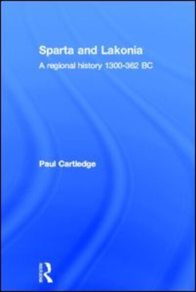 Cover for Paul Cartledge · Hellenistic and Roman Sparta: A Regional History 1300-362 BC (Hardcover Book) (2001)