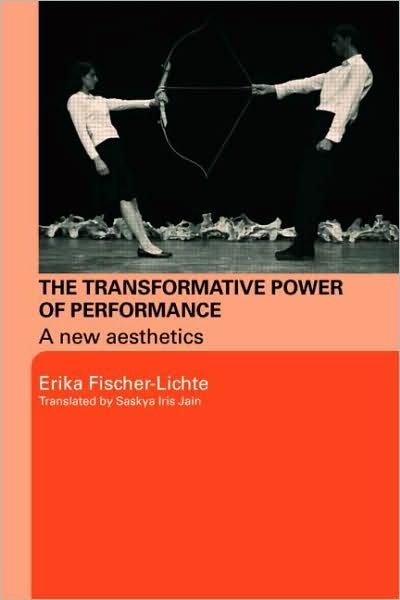 Cover for Fischer-Lichte, Erika (Free University of Berlin, Germany) · The Transformative Power of Performance: A New Aesthetics (Paperback Bog) (2008)