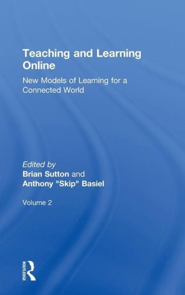 Cover for Brian Sutton · Teaching and Learning Online: New Models of Learning for a Connected World, Volume 2 (Innbunden bok) (2013)