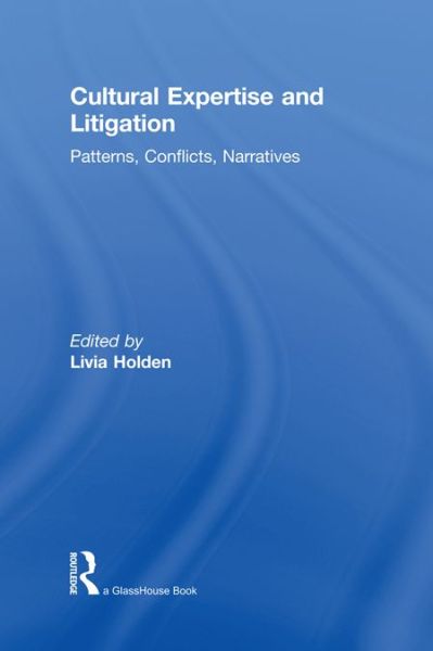 Cover for Livia Holden · Cultural Expertise and Litigation: Patterns, Conflicts, Narratives (Hardcover Book) (2011)