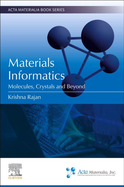 Cover for Rajan, Krishna (SUNY Distinguished Professor and Erich Bloch Chair, Department of Materials Design and Innovation, University at Buffalo, Buffalo, NY, USA) · Materials Informatics: Molecules, Crystals and Beyond - Acta Materialia Book Series (Paperback Book) (2025)