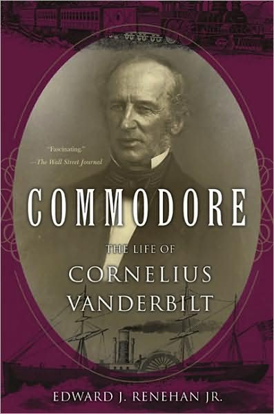 Commodore: The Life of Cornelius Vanderbilt - Edward Renehan - Bücher - Basic Books - 9780465002566 - 14. April 2009