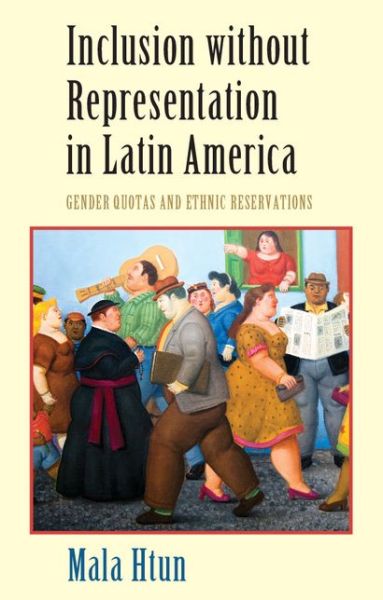 Cover for Htun, Mala (University of New Mexico) · Inclusion without Representation in Latin America: Gender Quotas and Ethnic Reservations - Cambridge Studies in Gender and Politics (Hardcover Book) (2016)