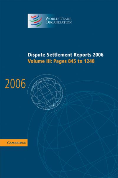 Cover for World Trade Organization · Dispute Settlement Reports 2006: Volume 3, Pages 845–1248 - World Trade Organization Dispute Settlement Reports (Hardcover Book) (2008)