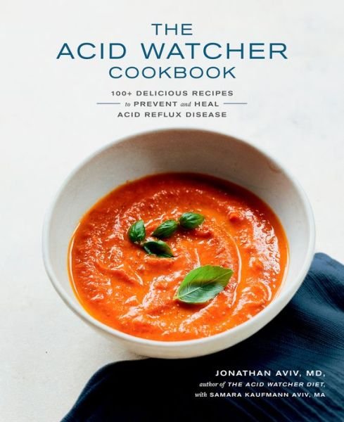 Cover for Jonathan Aviv · The Acid Watcher Cookbook: 100 Delicious Recipes to Prevent and Heal Acid Reflux Disease (Paperback Book) (2019)