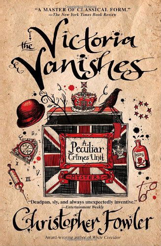 The Victoria Vanishes: a Peculiar Crimes Unit Mystery - Christopher Fowler - Książki - Bantam - 9780553589566 - 27 października 2009