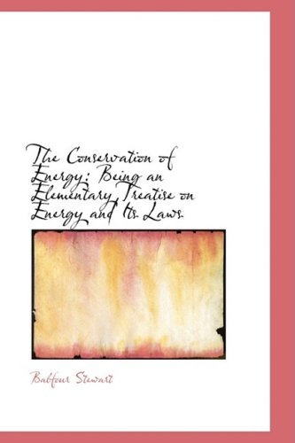 Cover for Balfour Stewart · The Conservation of Energy: Being an Elementary Treatise on Energy and Its Laws (Hardcover Book) (2008)