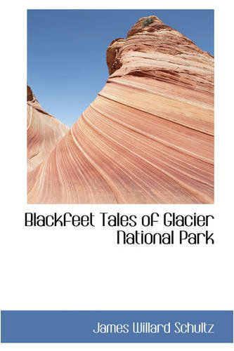 Cover for James Willard Schultz · Blackfeet Tales of Glacier National Park (Paperback Book) (2008)