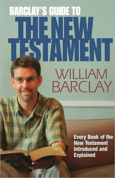 Barclay's Guide to the New Testament - William Barclay - Books - Westminster John Knox Press - 9780664232566 - February 18, 2008