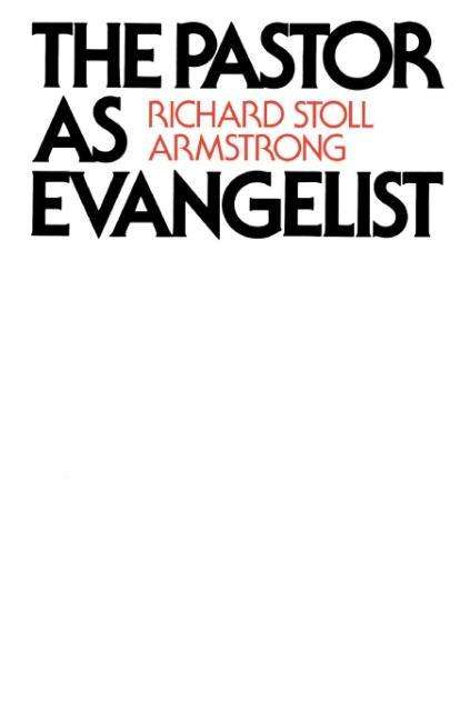 Cover for Richard Stoll Armstrong · The Pastor As Evangelist (Paperback Book) [1st edition] (1984)