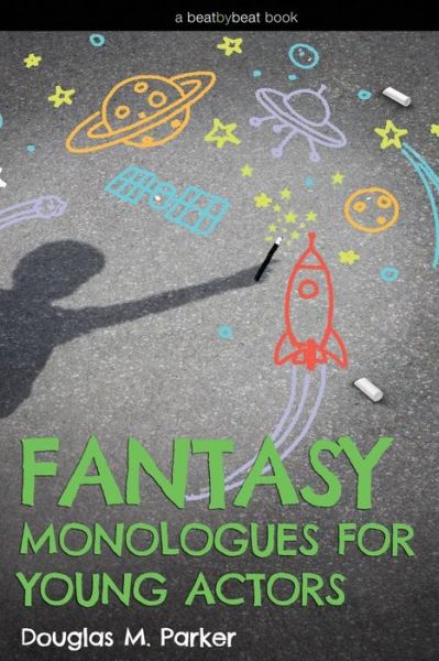 Cover for Douglas M Parker · Fantasy Monologues for Young Actors: 52 High-Quality Monologues for Kids &amp; Teens (Paperback Book) (2015)