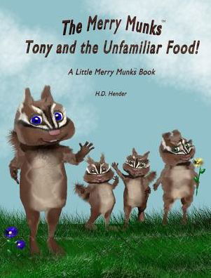 Cover for H D Hender · The Merry Munks: Tony and the Unfamiliar Food!: A Little Merry Munks Book - Merry Munks (Innbunden bok) [Hardback edition] (2016)