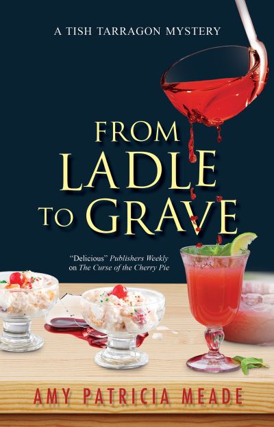 From Ladle to Grave - A Tish Tarragon mystery - Amy Patricia Meade - Books - Canongate Books - 9780727890566 - September 30, 2021