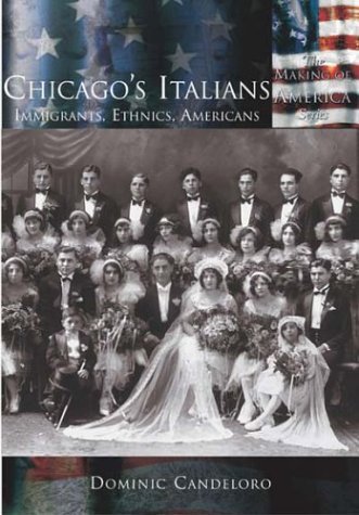 Cover for Dominic Candeloro · Chicago's Italians: Immigrants, Ethnics, Americans (Making of America: Illinois) (Taschenbuch) (2003)
