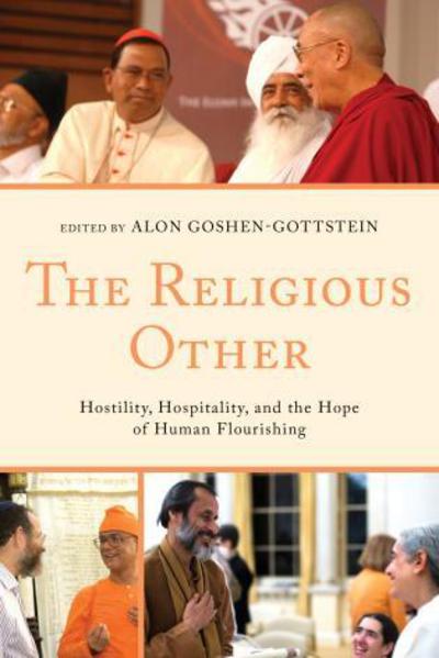 Cover for Alon Goshen-gottstein · The Religious Other: Hostility, Hospitality, and the Hope of Human Flourishing - Interreligious Reflections (Hardcover Book) (2014)