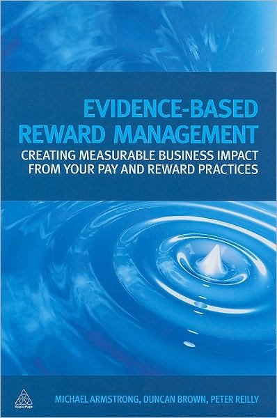 Cover for Michael Armstrong · Evidence-Based Reward Management: Creating Measurable Business Impact from Your Pay and Reward Practices (Gebundenes Buch) (2010)