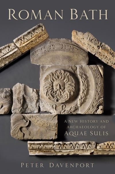 Cover for Peter Davenport · Roman Bath: A New History and Archaeology of Aquae Sulis (Taschenbuch) (2021)