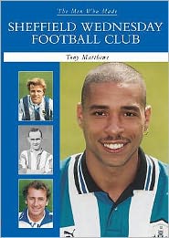 Cover for Tony Matthews · The Men Who Made Sheffield Wednesday FC (Paperback Book) [UK edition] (2007)