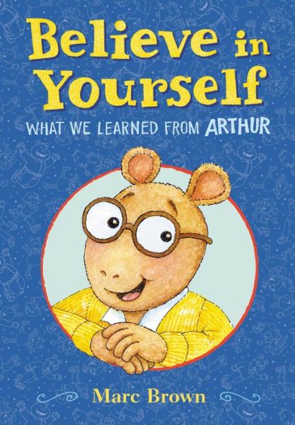 Cover for Marc Brown · Believe in Yourself: What We Learned from Arthur (Hardcover Book) (2022)