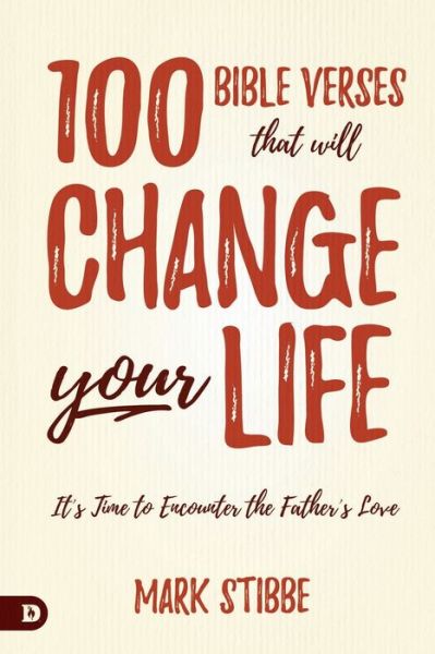 Cover for Mark Stibbe · 100 Bible Verses That Will Change Your Life : It's Time to Encounter the Father's Love (Paperback Book) (2019)