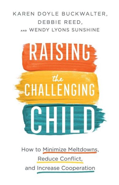 Cover for Karen Doyle Buckwalter · Raising the Challenging Child – How to Minimize Meltdowns, Reduce Conflict, and Increase Cooperation (Paperback Book) [2nd edition] (2020)