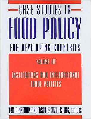 Case Studies in Food Policy for Developing Countries: Institutions and International Trade Policies - Per Pinstrup-andersen - Kirjat - Cornell University Press - 9780801475566 - tiistai 30. joulukuuta 2008