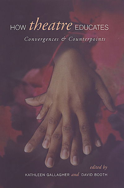 How Theatre Educates: Convergences and Counterpoints with Artists, Scholars, and Advocates - Heritage - David Booth - Książki - University of Toronto Press - 9780802085566 - 8 czerwca 2003