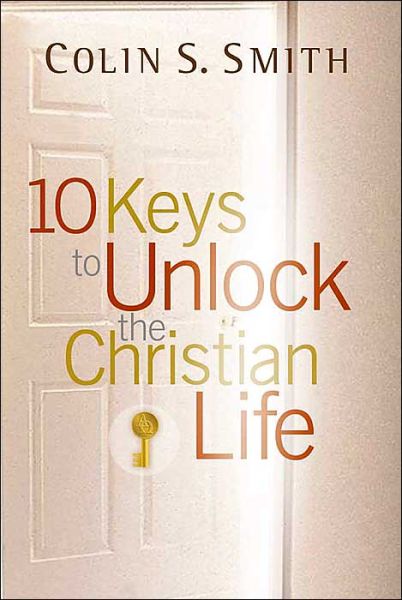 Cover for Colin S. Smith · 10 Keys To Unlock The Christian Life (Paperback Book) (2005)