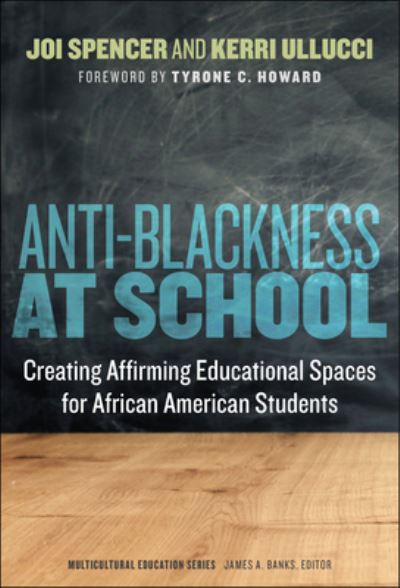 Cover for Joi A. Spencer · Anti-Blackness at School: Creating Affirming Educational Spaces for African American Students - Multicultural Education Series (Paperback Book) (2022)