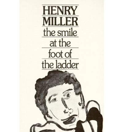 Smile at the Foot of the Ladder - Henry Miller - Kirjat - New Directions Publishing Corporation - 9780811205566 - torstai 17. tammikuuta 1974