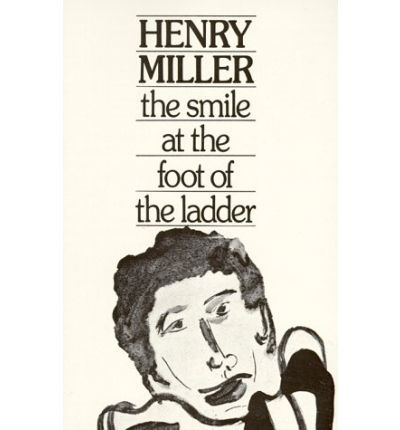 Smile at the Foot of the Ladder - Henry Miller - Bøger - New Directions Publishing Corporation - 9780811205566 - 17. januar 1974