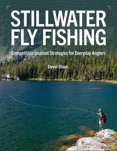 Cover for Devin Olsen · Stillwater Fly Fishing: Competition-Inspired Strategies for Everyday Anglers (Hardcover Book) (2024)