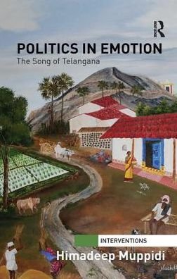 Cover for Himadeep Muppidi · Politics in Emotion: The Song of Telangana - Interventions (Paperback Book) (2017)