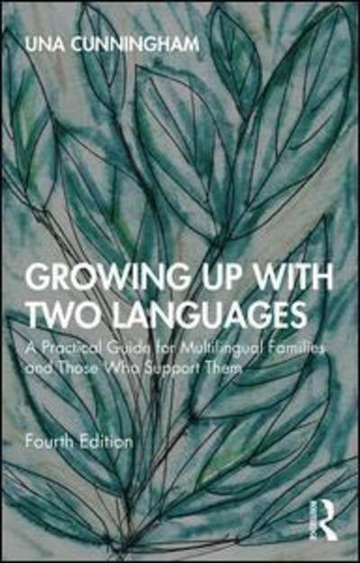 Cover for Una Cunningham · Growing Up with Two Languages: A Practical Guide for Multilingual Families and Those Who Support Them (Paperback Book) (2020)