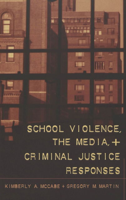 Cover for Kimberly Ann McCabe · School Violence, the Media, and Criminal Justice Responses - Studies in Crime and Punishment (Paperback Book) (2004)