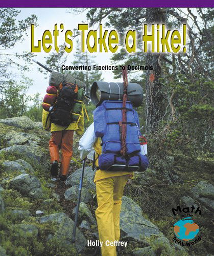 Cover for Holly Cefrey · Let's Take a Hike! Converting Fractions to Decimals (Math for the Real World) (Paperback Book) (2004)