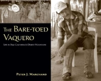 Cover for Peter J. Marchand · The Bare-toed Vaquero: Life in Baja California's Desert Mountains (Paperback Book) (2013)