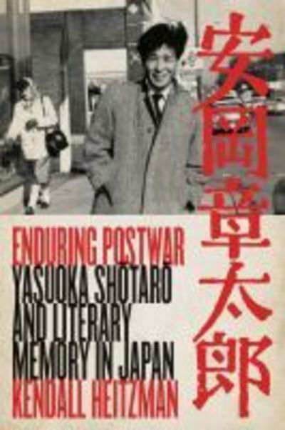 Cover for Kendall Heitzman · Enduring Postwar: Yasuoka Shotaro and Literary Memory in Japan (Paperback Book) (2019)