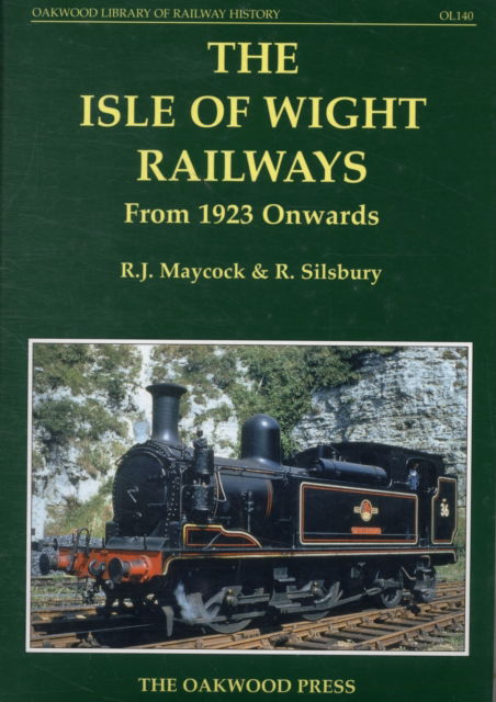 Cover for R.J. Maycock · The Isle of Wight Railways from 1923 Onwards - Oakwood Library of Railway History (Hardcover Book) (2006)