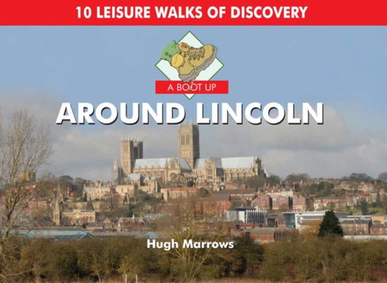 Cover for Hugh Marrows · A Boot Up Around Lincoln: 10 Leisure Walks of Discovery (Hardcover Book) (2013)