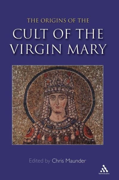 Cover for Chris Maunder · Origins of the Cult of the Virgin Mary (Paperback Book) (2008)