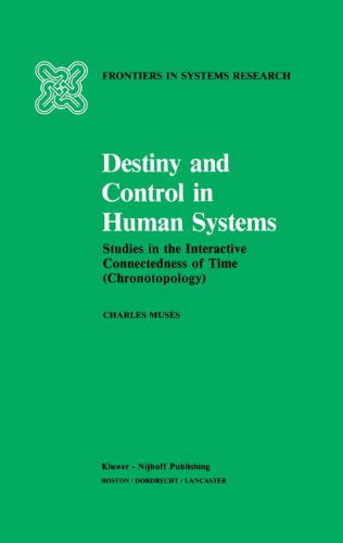 Cover for C. Muses · Destiny and Control in Human Systems: Studies in the Interactive Connectedness of Time (Chronotopology) - Frontiers in System Research (Hardcover Book) [1985 edition] (1984)