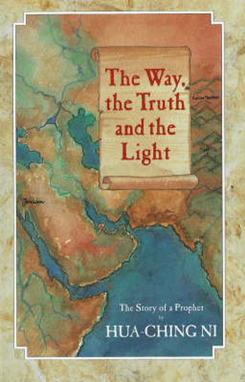 Cover for Hua-ching Ni · The Way, the Truth and the Light: the Story of a Prophet (Paperback Book) (1993)