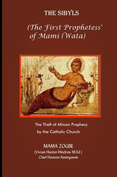 Cover for Mama Zogb? · The Sibyls: the First Prophetess' of Mami (Wata): The Theft of African Prophecy by the Catholic Church (Taschenbuch) [First Printing edition] (2007)