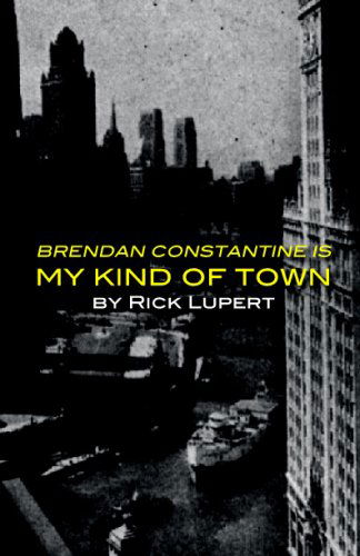 Cover for Rick Lupert · Brendan Constantine is My Kind of Town (Paperback Book) (2001)