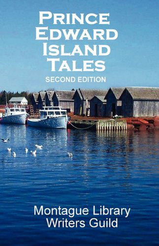 Prince Edward Island Tales 2nd Ed - Library Montague Library Writers Guild - Książki - Wood Island Prints - 9780978399566 - 24 grudnia 2009